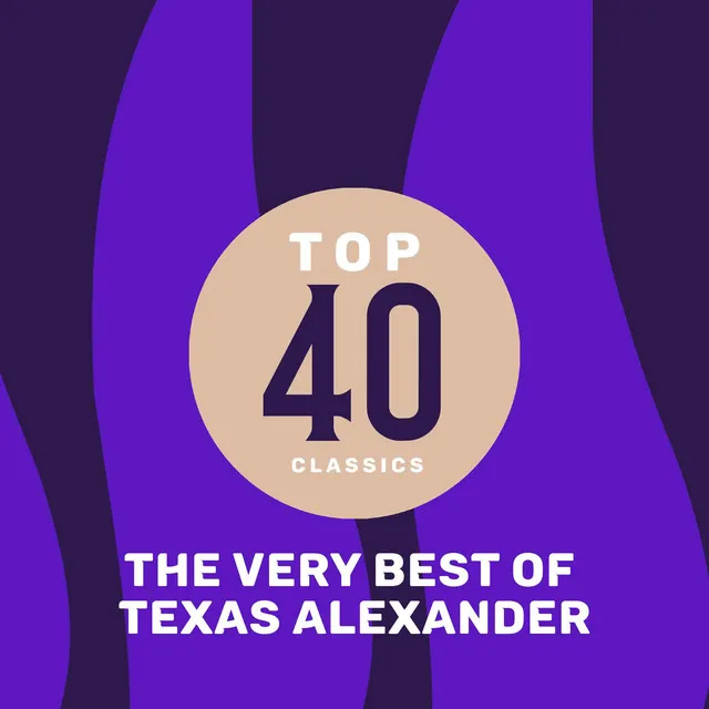 Top 41 Classics - The Very Best of Texas Alexander