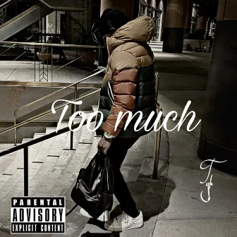 Too much by Tyke