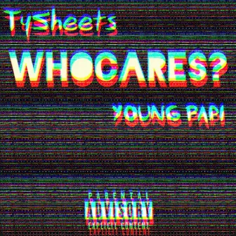 WhoCares? by TySheets