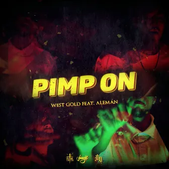 Pimp On (feat. Aleman, Poofer, iQlover, Robot & Jarabe kidd) by West Gold