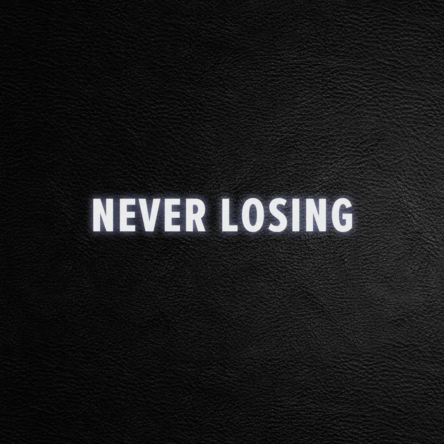 Never Losing