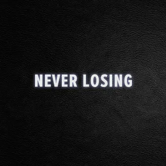 Never Losing by Brody Tuesday