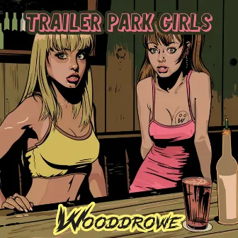 Trailer Park Girls by Wooddrowe