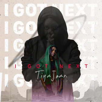 I Got Next by Tiya Joan