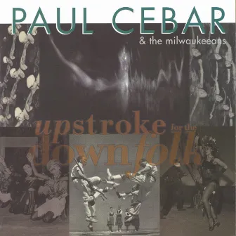 Upstroke For The Downfolk by Paul Cebar