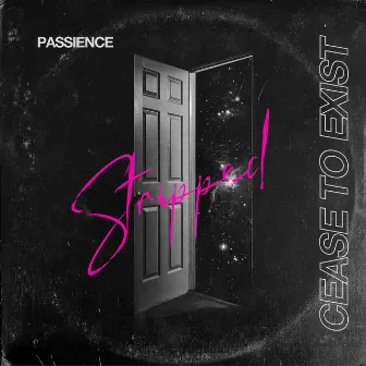 Cease To Exist (Stripped) by Passience