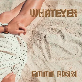 Whatever by Emma Rossi