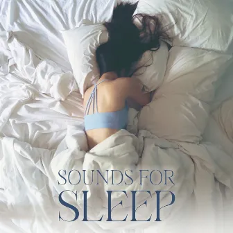 Sounds for Sleep: Relaxing New Age Music Perfect to Fall Asleep (Sleep Meditation 2022) by Trouble Sleeping Music