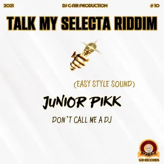 DON'T CALL ME A DJ by Junior Pikk