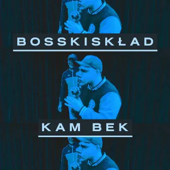 Kam Bek by Młody Bosski