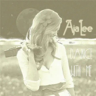 Dance with Me by Aja Lee