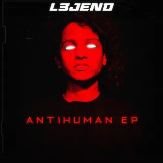 Antihuman by L3JEND