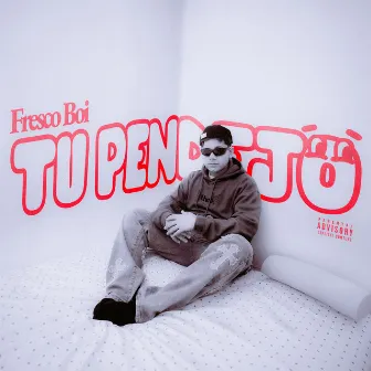 TU PENDEJO by Fresco Boi