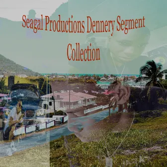 Dennery Segment Collection by Seagal Productions by Siig's