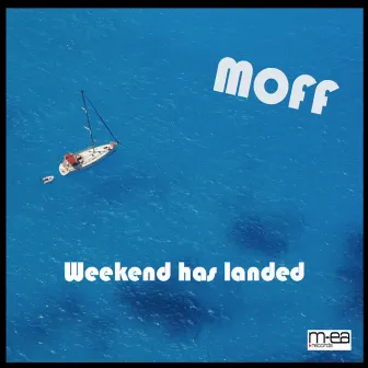 Weekend Has Landed by Moff