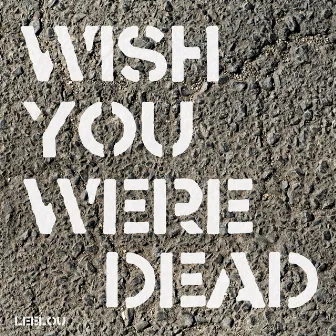 Wish You Were Dead by Leelou