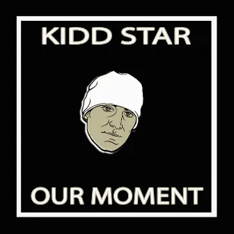 Our Moment by Kidd Star