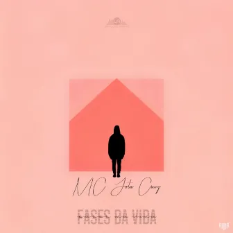 Fases Da Vida (Toda Linda) by MC Jota Cruz