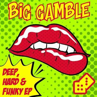 Deep, Hard & Funky - EP by Big Gamble