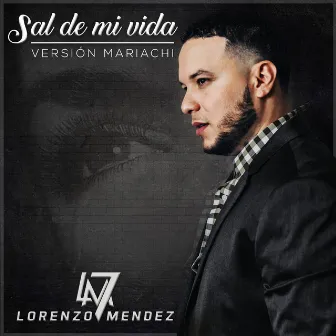 Sal de Mi Vida (Mariachi) by Lorenzo Mendez