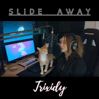 Slide Away by Trixidy