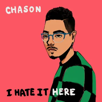 I Hate It Here by Chason