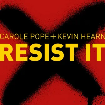 Resist It by Kevin Hearn