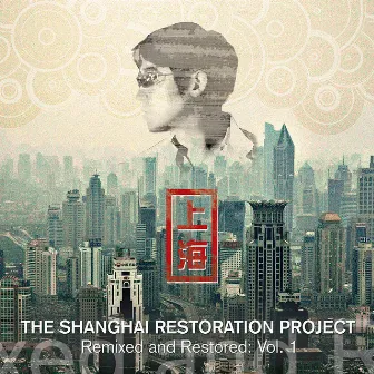 Remixed and Restored: Vol. 1 by The Shanghai Restoration Project