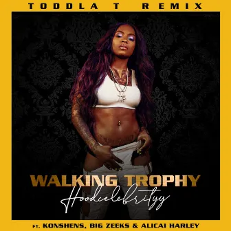 Walking Trophy (feat. Konshens, Big Zeeks & Alicai Harley) [Toddla T Remix] by Tina (Hoodcelebrityy)