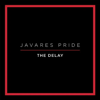 The Delay by Javares Pride