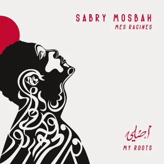 Mes racines by Sabry Mosbah