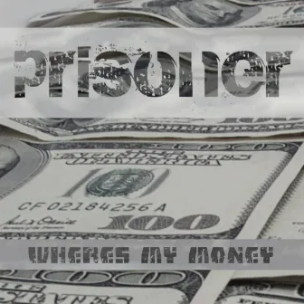 Where's My Money by Prisoner