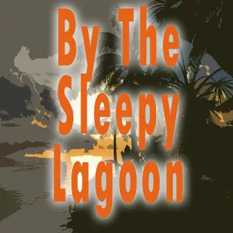 By The Sleepy Lagoon by George Melachrino