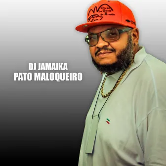 Pato Maloqueiro by DJ Jamaika