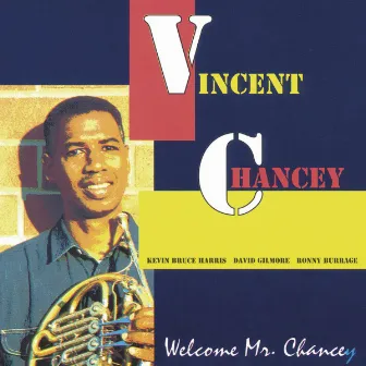 Welcome Mr. Chancey by Vincent Chancey