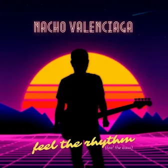 Feel the rhythm (feel the bass) by Nacho Valenciaga