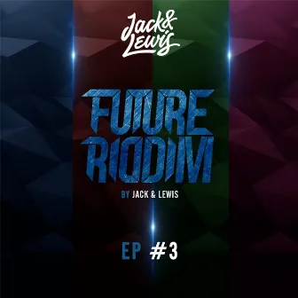 Future Riddim EP #3 by Jack & Lewis