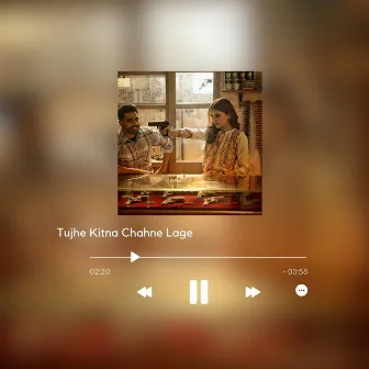 Tujhe Kitna Chahne Lage by Ajay Hooda