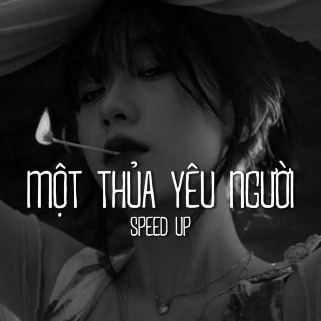 Một Thuở Yêu Người (Speed Up)