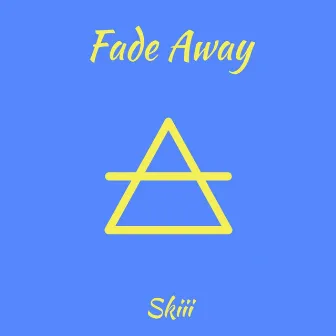 Fade Away by Skiii