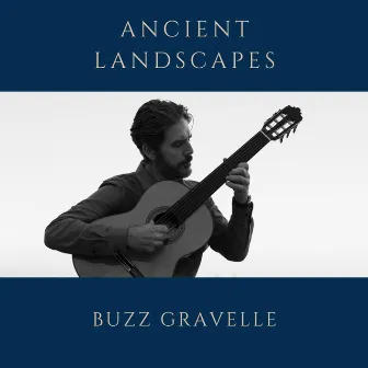 Ancient Landscapes by Buzz Gravelle