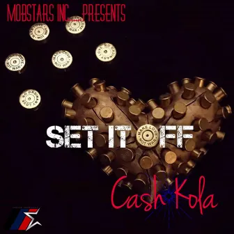 Set It Off by Cash Kola