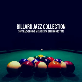 Billard Jazz Collection : Lounge, Soft Background Melodies to Spend Good Time with Friends by Ultra Music Waves