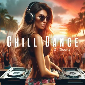 Chill Dance Music for Vacation by DJ XLoona