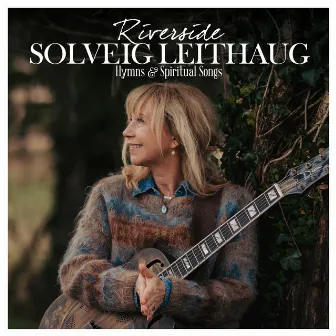 Riverside Hymns and Spiritual Songs by Solveig Leithaug