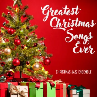 Greatest Christmas Songs Ever by Christmas Jazz Ensemble