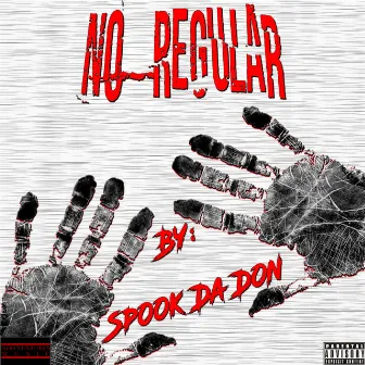 No Regular - Single by Spook da Don