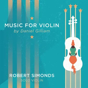 Daniel Gilliam: Music for Violin by Robert Simonds