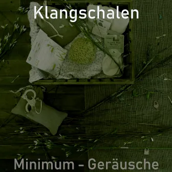 Minimum - Geräusche by Klangschalen