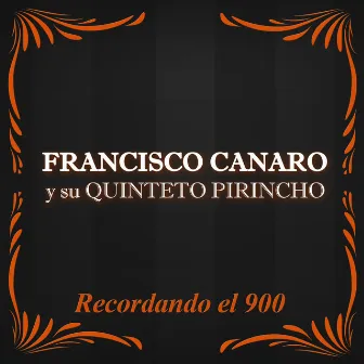 Recordando el 900 by Francisco Canaro y su Quinteto Pirincho